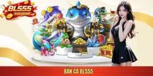 bắn cá bl555