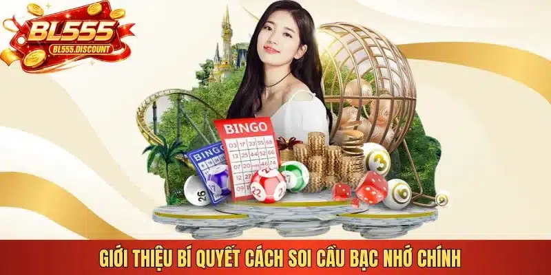 Giới thiệu bí quyết cách soi cầu bạc nhớ chính xác