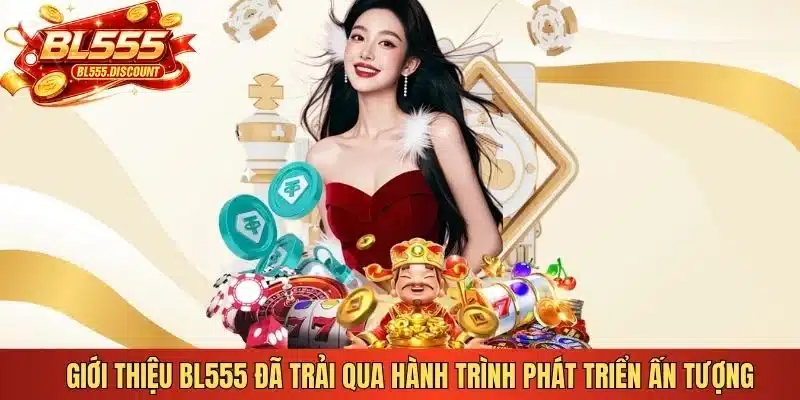 Giới thiệu BL555 đã trải qua hành trình phát triển ấn tượng