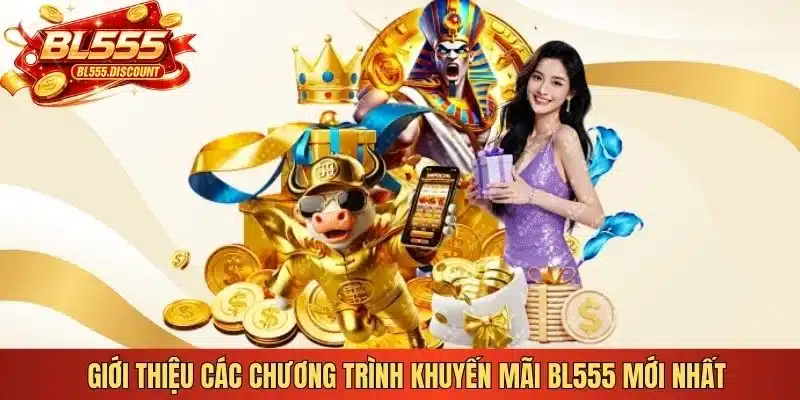 Giới thiệu các chương trình khuyến mãi BL555 mới nhất
