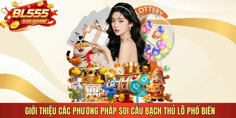 Giới thiệu các phương pháp soi cầu bạch thủ lô phổ biến