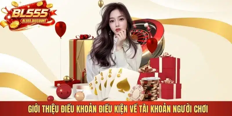 Giới thiệu điều khoản điều kiện về tài khoản người chơi