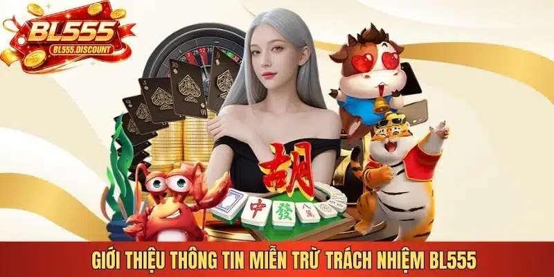 Giới thiệu thông tin miễn trừ trách nhiệm BL555