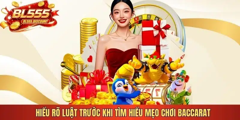 Hiểu rõ luật trước khi tìm hiểu mẹo chơi Baccarat