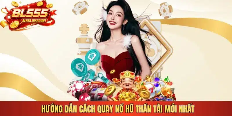 Hướng dẫn cách quay nổ hũ Thần Tài mới nhất