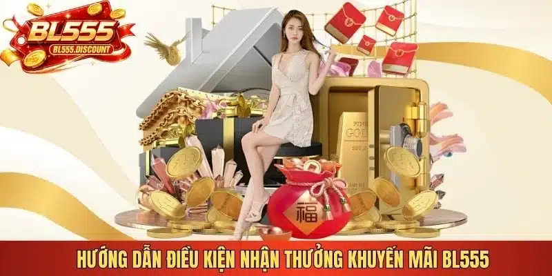 Hướng dẫn điều kiện nhận thưởng khuyến mãi BL555