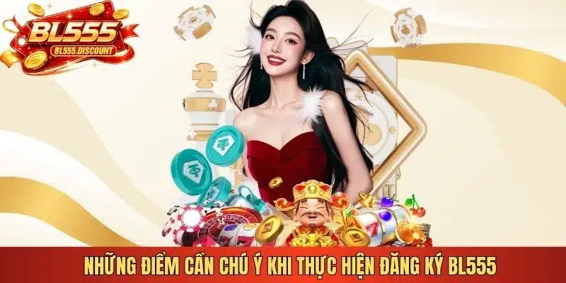 Những điểm cần chú ý khi thực hiện đăng ký BL555