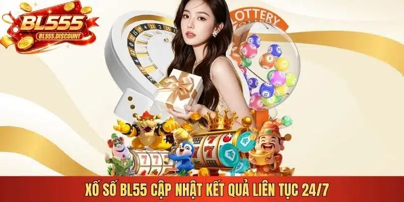 Xố số BL55 cập nhật kết quả liên tục 24/7